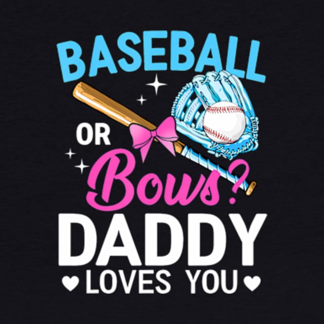 Baseball Or Bows Daddy Loves You Gender Reveal by Eduardo